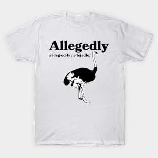 Allegedly ostrich T-Shirt